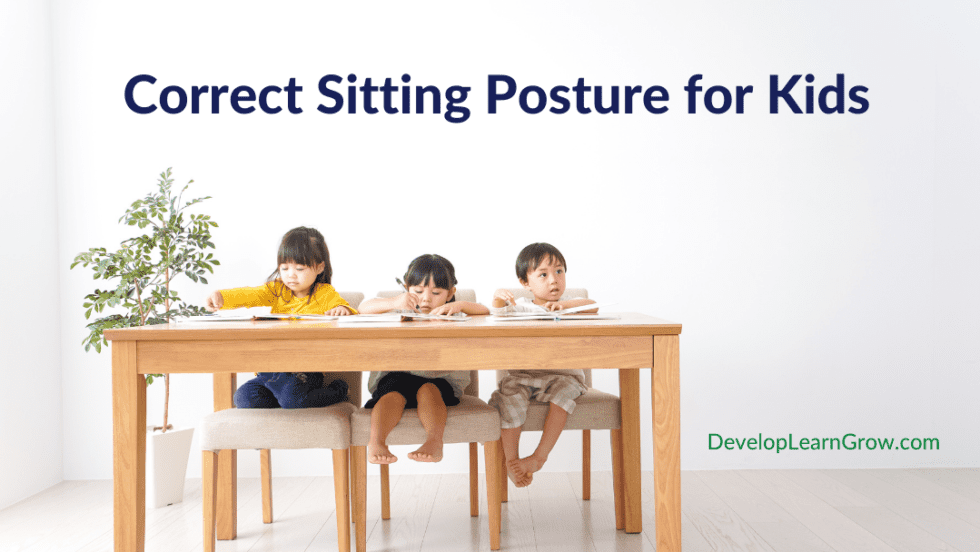 Correct Sitting Posture for Kids An Important Tip! DEVELOP LEARN GROW